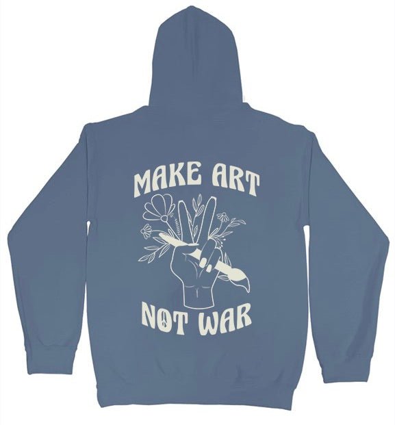 Make Art Not War Hoodie Sweatshirt - DJ ZO Designs