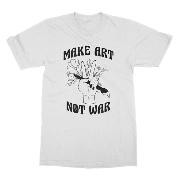 Make Art Not War T-Shirt - DJ ZO Designs